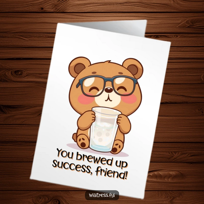 Funny free printable congratulations card: A cheerful brown bear wearing glasses diligently refills a water glass, celebrating your win.