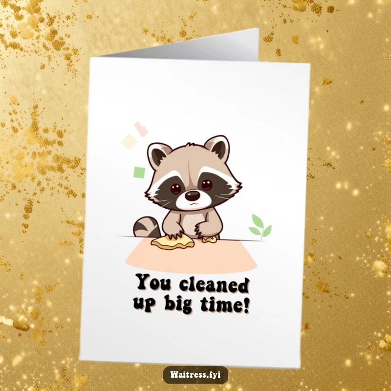 Funny Free Printable Congrats Card: Busy Kawaii raccoon wiping a table, symbolizing clearing the path to success.
