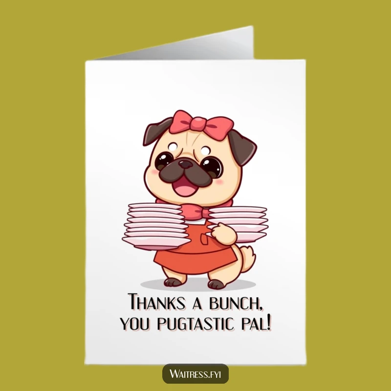 Free Printable Pug Waitress Thank You Card - Cute Dog, Print at Home!